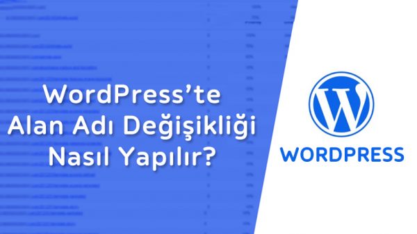 WordPress Alan Adı Değişikliği Nasıl Yapılır?