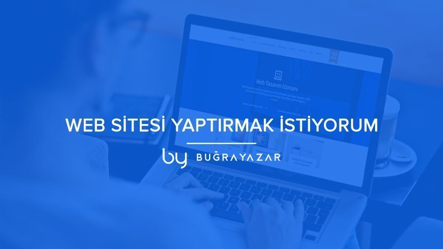 Web Sitesi Yaptırmak İstiyorum